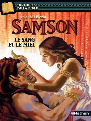 cover image of Samson, le sang et le miel--Histoires de la Bible--Dès 11 ans